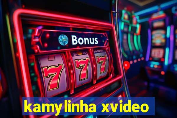 kamylinha xvideo